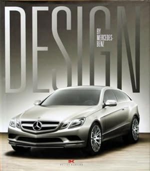 Design by Mercedes-Benz : Hermann Ahrens, Friedrich Geiger, Bruno Sacco, Peter Pfeiffer, Gorden W...