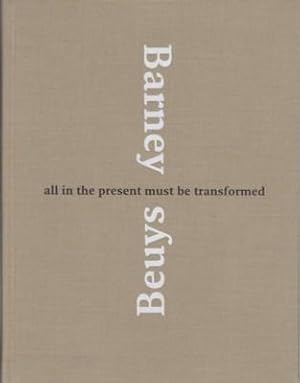 Bild des Verkufers fr Barney - Beuys: alle in the present must be transformed. zum Verkauf von Galerie Joy Versandantiquariat  UG (haftungsbeschrnkt)