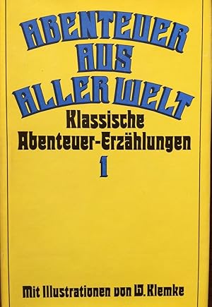 Bild des Verkufers fr Abenteuer aus aller Welt. Eine Auswahl klassischer Abenteuererzhlungen. Mit Illustrationen von Werner Klemke. zum Verkauf von Antiquariat Lohmann