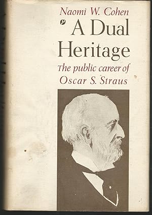 Seller image for A Dual Heritage: The Public Career of Oscar S. Straus for sale by Dorley House Books, Inc.