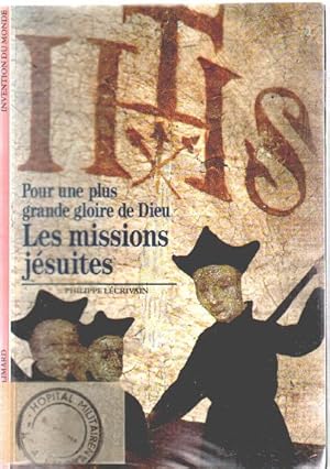 Bild des Verkufers fr Les Missions jsuites : Pour une plus grande gloire de Dieu zum Verkauf von dansmongarage