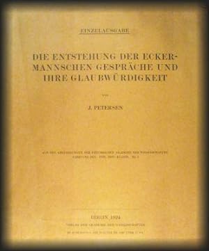 Die Entstehung der Eckermannschen Gespräche und ihre Glaubwürdigkeit. Einzelausgabe aus den Abhan...