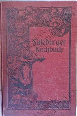Praktisches Salzburger Kochbuch für den sparsamen bürgerlichen und feinen Haushalt. 956 erprobte ...