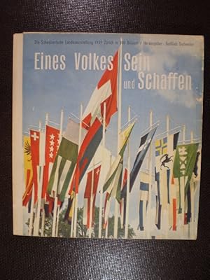 Eines Volkes Sein und Schaffen. Die Schweizerische Landesausstellung 1939 Zürich in 300 Bildern