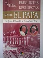 Seller image for 70 veces 7. Preguntas y respuestas sobre el papa. De Juan Pablo II a Benedicto XVI for sale by Librera Ofisierra