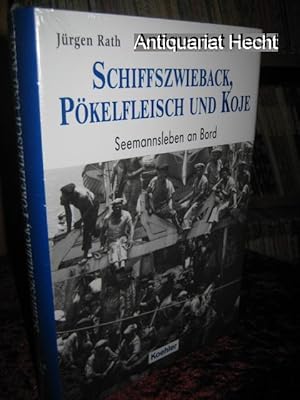 Bild des Verkufers fr Schiffszwieback, Pkelfleisch und Koje. Seemannsleben an Bord. zum Verkauf von Altstadt-Antiquariat Nowicki-Hecht UG