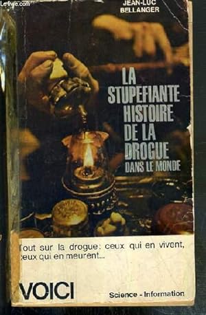 Image du vendeur pour LA STUPEFIANTE HISTOIRE DE LA DROGUE DANS LE MONDE mis en vente par Le-Livre