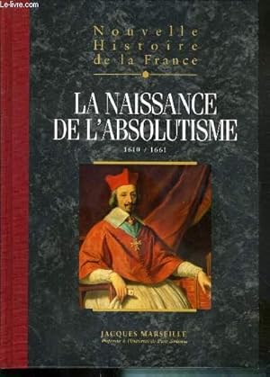 Image du vendeur pour LA NAISSANCE DE L'ABSOLUTISME - TOME 10 / NOUVELLE HISTOIRE DE LA FRANCE mis en vente par Le-Livre