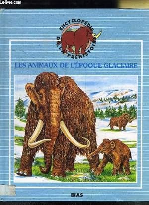 Seller image for LES ANIMAUX DE L'EPOQUE GLACIAIRE / COLLECTION ENCYCLOPEDIE DE L'HISTOIRE for sale by Le-Livre