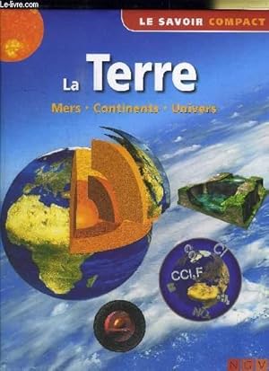 Bild des Verkufers fr LA TERRE - MERS - CONTINENTS - UNIVERS / COLLECTION "LE SAVOIR COMPACT" zum Verkauf von Le-Livre