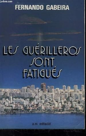 Seller image for LES GUERILLEROS SONT FATIGUES (TEMOIGNAGE) for sale by Le-Livre