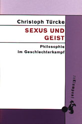 Sexus und Geist Philosophie im Geschlechterkampf