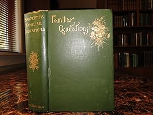 FAMILIAR QUOTATIONS: (1891 Edition), A Collection of Passages, Phrases and Proverbs Traced to The...