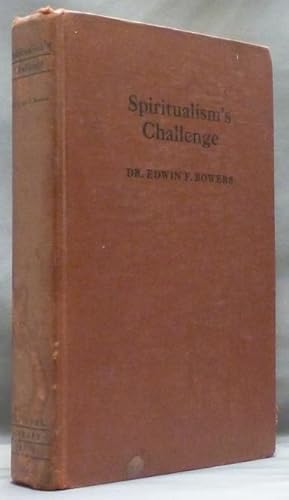 Spiritualism's Challenge: Submitting to Modern Thinkers Conclusive Evidence of Survival.