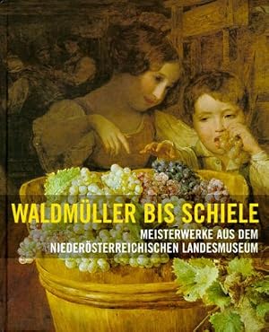 Bild des Verk�ufers f�r Waldm�ller bis Schiele. Meisterwerke aus dem Nieder�sterreichischen Landesmuseum. Vom Biedermeier zum Expressionismus. zum Verkauf von Kepler-Buchversand Huong Bach