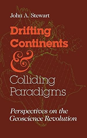 Drifting Continents and Colliding Paradigms: Perspectives on the Geoscience Revolution (Religion ...