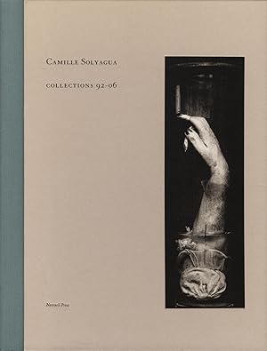 Imagen del vendedor de Camille Solyagua: Collections 92-06 a la venta por Vincent Borrelli, Bookseller