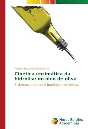 Seller image for Cintica enzimtica da hidrlise do leo de oliva : Sistemas batelada e batelada alimentada for sale by AHA-BUCH GmbH