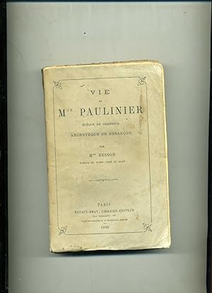 Bild des Verkufers fr VIE DE Mgr . PAULINIER ,EVQUE DE GRENOBLE ; ARCHEVQUE DE BESANON zum Verkauf von Librairie CLERC