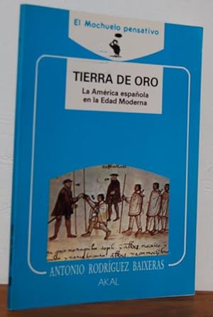 Imagen del vendedor de TIERRA DE ORO. LA AMRICA ESPAOLA EN LA EDAD MODERNA a la venta por EL RINCN ESCRITO