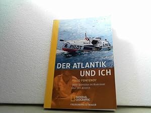 Der Atlantik und ich. - 3600 Seemeilen im Ruderboot über den Atlantik. (=National geographic adve...