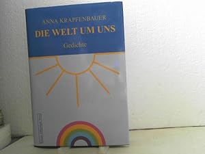 Die Welt um uns: Gedichte. Hrsg. von der Internationalen Friedens-Mission Bertha von Suttner, (=K...