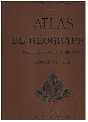 Atlas de Géographie - physique, politique et historiques - a l'usage des classes