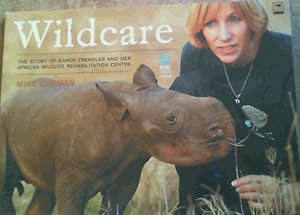 Image du vendeur pour Wildcare: The Story of Karen Trendler and Her African Wildlife Rehabilitation Centre mis en vente par Chapter 1