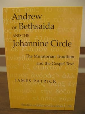 Image du vendeur pour Andrew of Bethsaida and the Johannine Circle: The Muratorian Tradition and the Gospel Text (Studies in Biblical Literature 153) mis en vente par PsychoBabel & Skoob Books