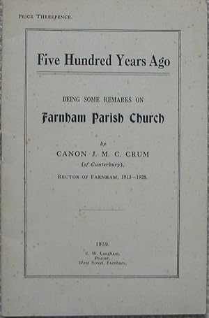 Five Hundred Years Ago - B eing some remarks on Farnham Parish Church