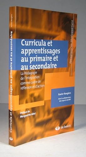 Image du vendeur pour Curricula et aprrentissages au primaire et au secondaire. La pdagogie de l'intgration comme cadre de rflexion et d'action mis en vente par Librairie Bonheur d'occasion (LILA / ILAB)