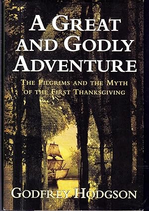 Seller image for A Great and Godly Adventure: The Pilgrims and the myth of the First Thanksgiving for sale by Dorley House Books, Inc.