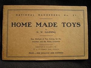 National Handbooks No. 21. Home Made Toys. Easy Methods of Toy Making for the Amateur and The Hom...