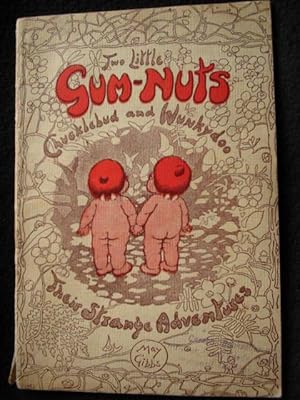 Two Little Gum-Nuts [ Gumnuts. ] [ Cover Title : Two Little Gum-Nuts Chucklebud and Wunkydoo. The...