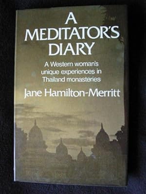 A Meditator's Diary. A Western Woman's Unnique Experiences in Thailand Monasteries