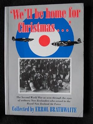 ' We'll be Home For Christmas . ' The Second World War as Seen Through the Eyes of Ordinary New Z...