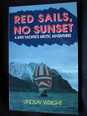 Red Sails, No Sunset. [ A Kiwi Yachtie's Arctic Adventures - Binders's Sub-Title ]