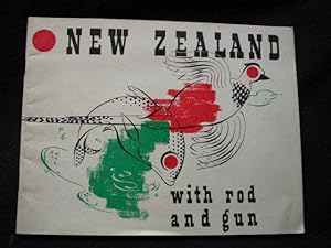 With Rod and Gun in New Zealand. A Concise Guide to Sporting Opportunities in Forest, Mountain, f...