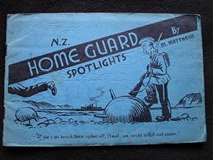 The N. Z. Home Guard. [ N. Z. ( New Zealand ) Home Guard. Spotlights ] = Binder's Title