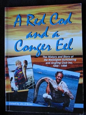 A Red Cod and a Conger Eel. The History and Story of the Wellington Surfcasting and Angling Club ...