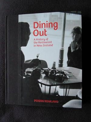Dining Out. A History of the Resteraunt in New Zealand