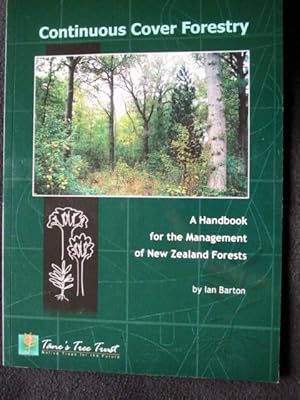Continuous Cover Forestry. A Handbook for the Management of New Zealand Forests