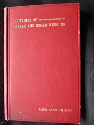Imagen del vendedor de Outlines of Greek and Roman Medicine. Illustrated -- [ SIGNED COPY ] a la venta por Archway Books
