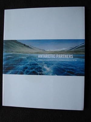 Bild des Verkufers fr Antarctic Partners. 50 Years of New Zealand and United States Cooperation in Antarctica, 1957 - 2007 zum Verkauf von Archway Books