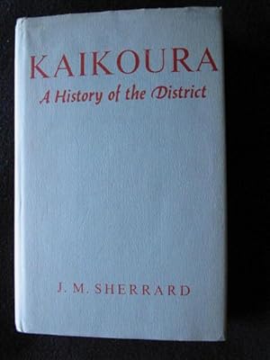 Image du vendeur pour Kaikoura. A History of the District -- [ New Zealand ] mis en vente par Archway Books