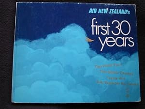 Air New Zealand's First 30 Years. Published to Mark Air New Zealand's 30th Anniversary