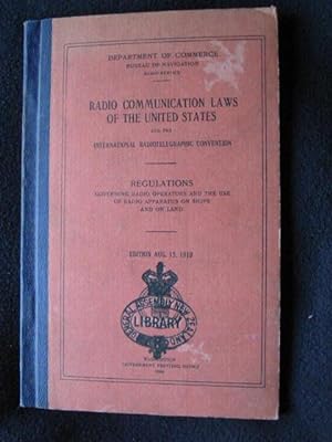 Radio Communication Laws of the United States and the International Radiotelegraphic Convention. ...