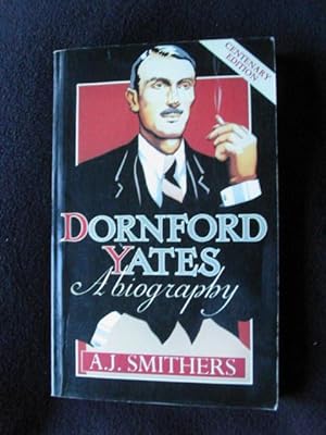 Dornford Yates. A Biography