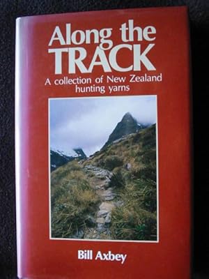 Along the Track. A Collection of New Zealand Hunting Yarns