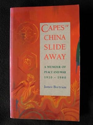 Image du vendeur pour Capes of China Slide Away. A Memoir of Peace and War 1910 - 1980 mis en vente par Archway Books